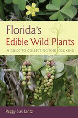 Florida's Edible Wild Plants: A Guide to Collecting and Cooking