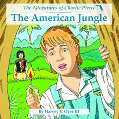 The American Jungle - The Adventures of Charlie Pierce