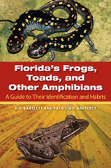 Florida's Frogs, Toads, and Other Amphibians: A Guide to Their Identification and Habits